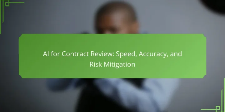 AI for Contract Review: Speed, Accuracy, and Risk Mitigation