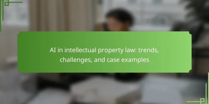 AI in intellectual property law: trends, challenges, and case examples