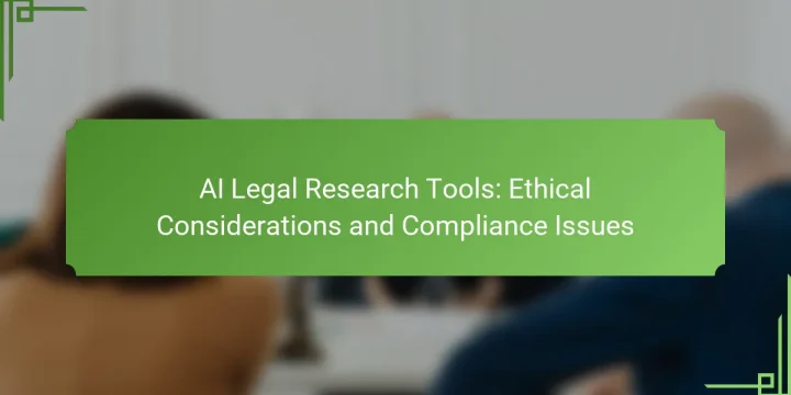 AI Legal Research Tools: Ethical Considerations and Compliance Issues