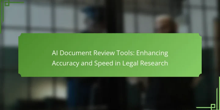 AI Document Review Tools: Enhancing Accuracy and Speed in Legal Research