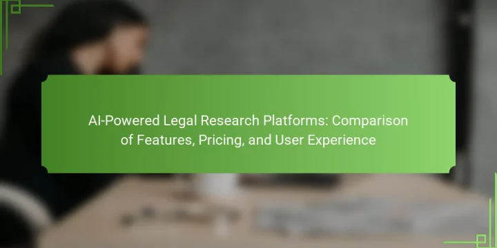 AI-Powered Legal Research Platforms: Comparison of Features, Pricing, and User Experience