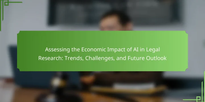 Assessing the Economic Impact of AI in Legal Research: Trends, Challenges, and Future Outlook