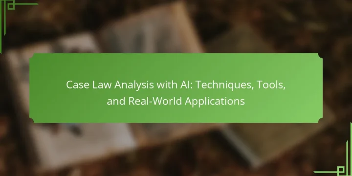Case Law Analysis with AI: Techniques, Tools, and Real-World Applications