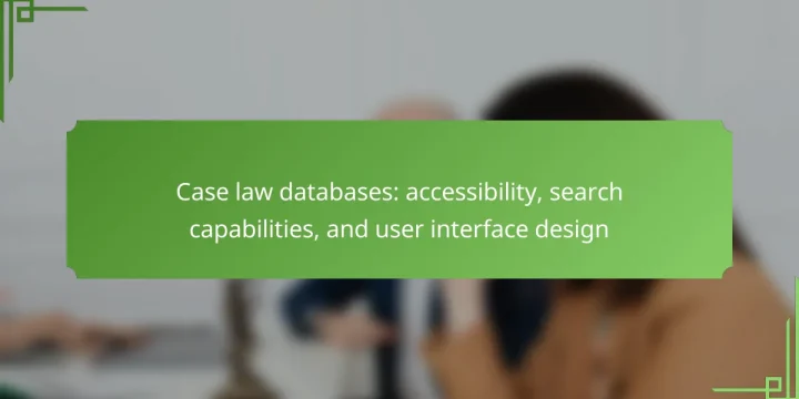 Case law databases: accessibility, search capabilities, and user interface design