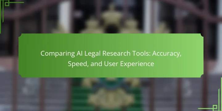 Comparing AI Legal Research Tools: Accuracy, Speed, and User Experience