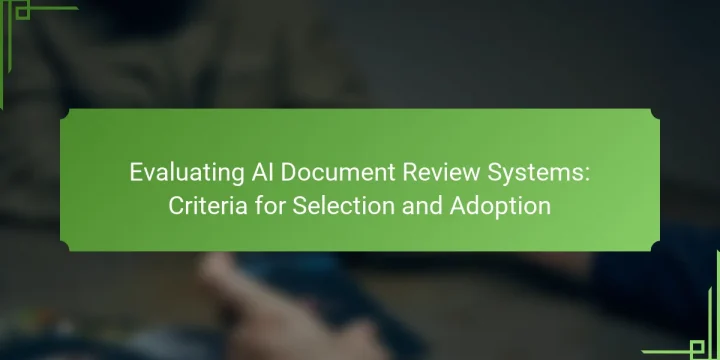 Evaluating AI Document Review Systems: Criteria for Selection and Adoption