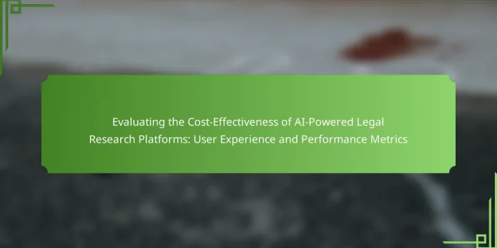 Evaluating the Cost-Effectiveness of AI-Powered Legal Research Platforms: User Experience and Performance Metrics