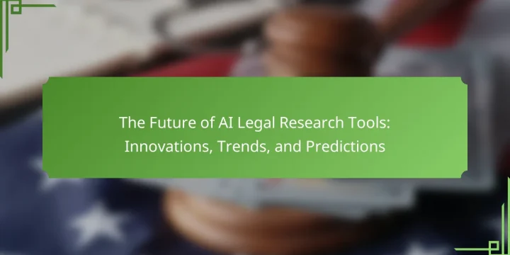 The Future of AI Legal Research Tools: Innovations, Trends, and Predictions