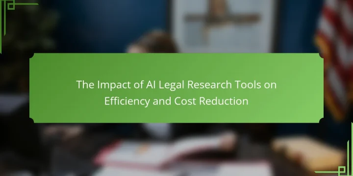 The Impact of AI Legal Research Tools on Efficiency and Cost Reduction