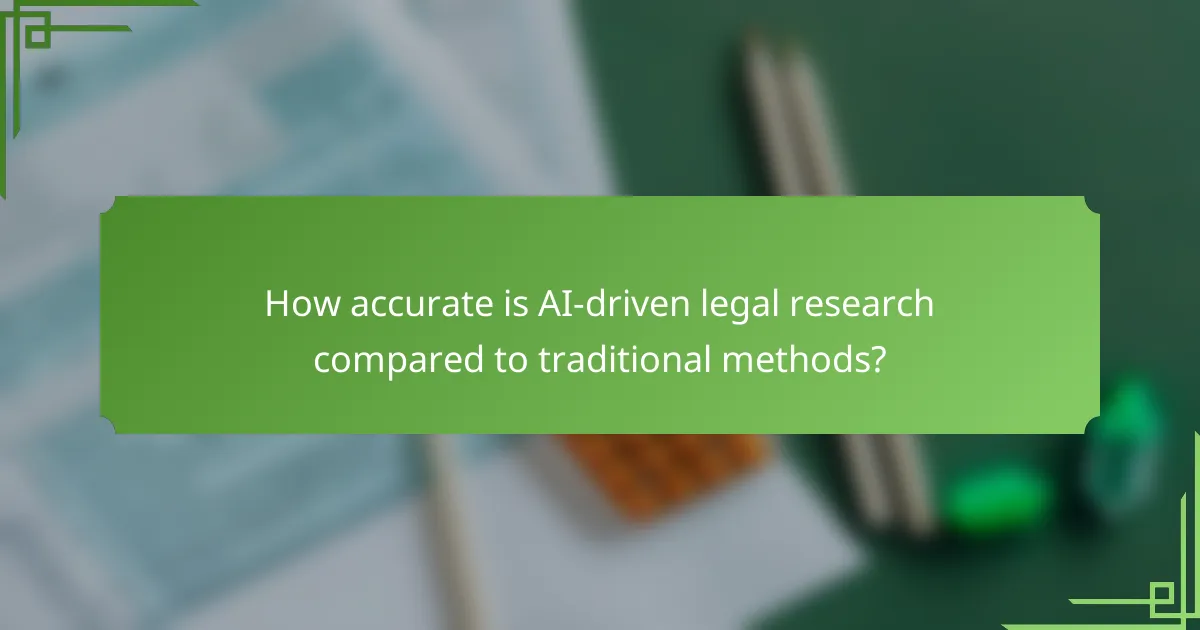 How accurate is AI-driven legal research compared to traditional methods?