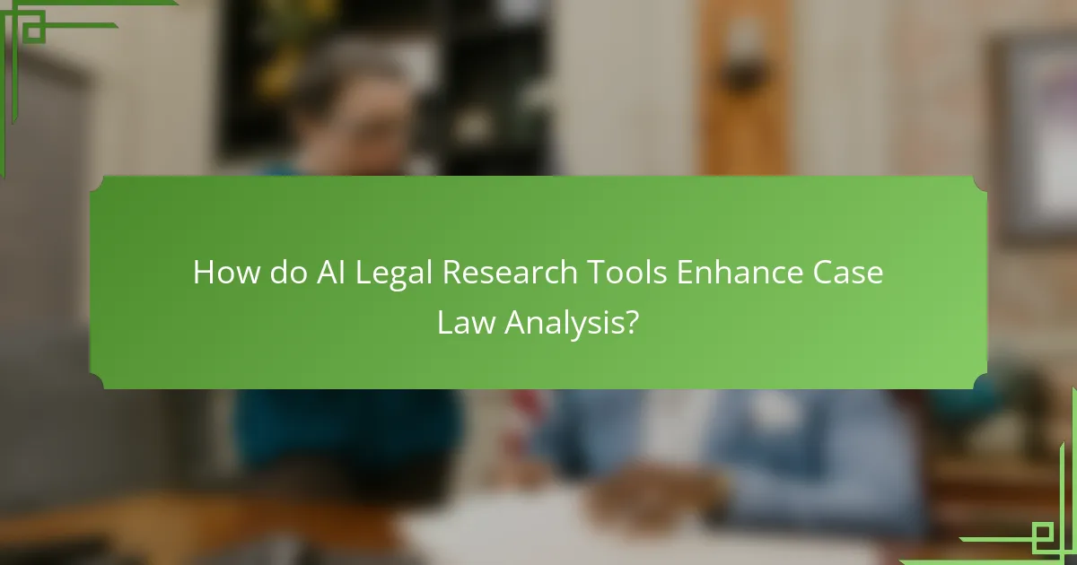 How do AI Legal Research Tools Enhance Case Law Analysis?