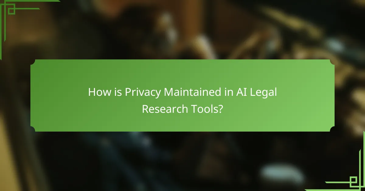 How is Privacy Maintained in AI Legal Research Tools?