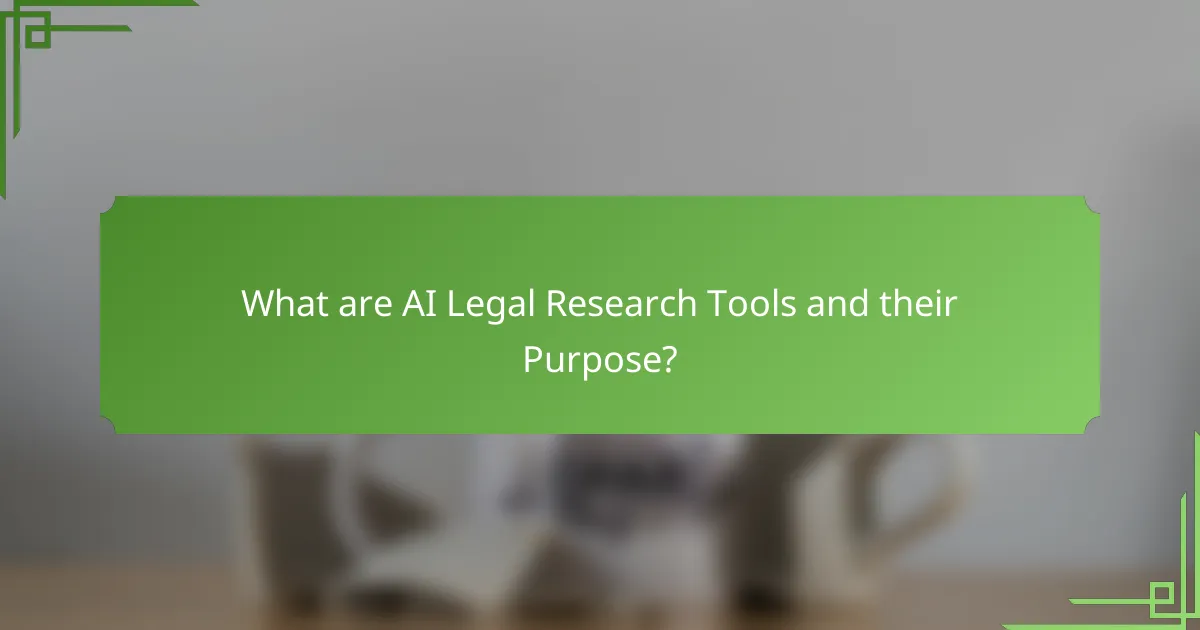 What are AI Legal Research Tools and their Purpose?