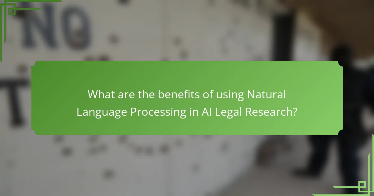 What are the benefits of using Natural Language Processing in AI Legal Research?