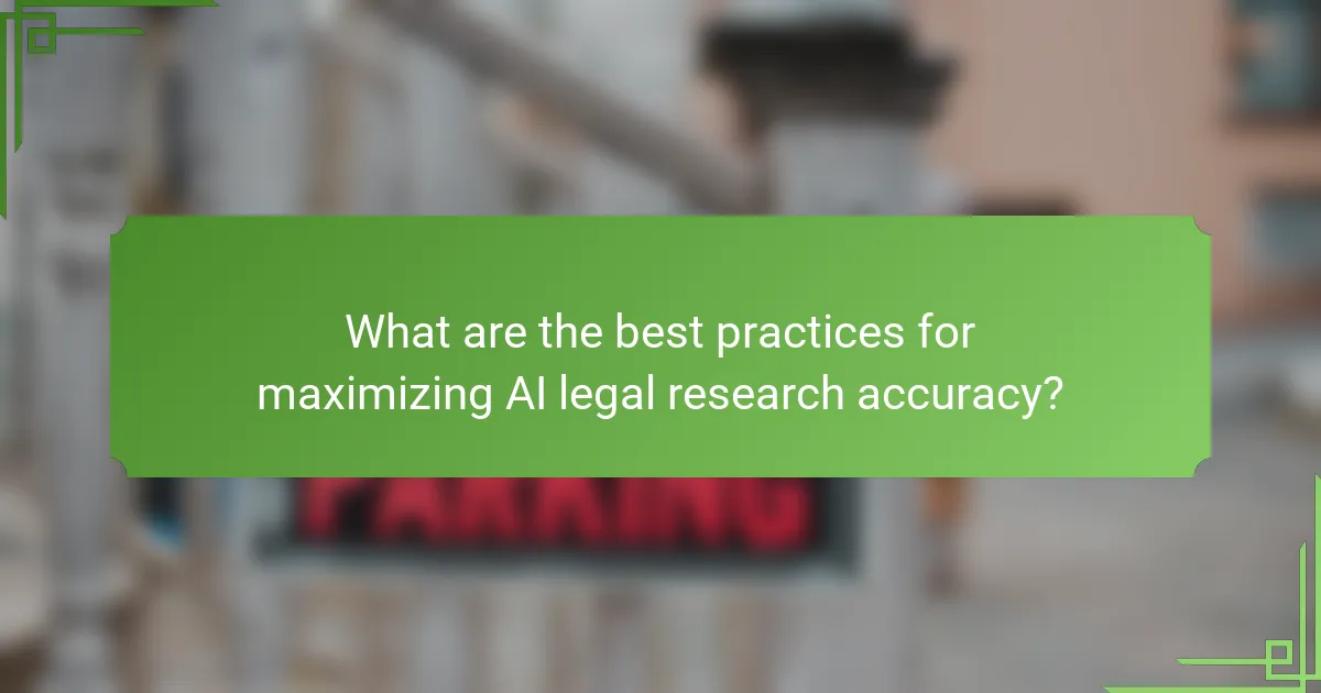 What are the best practices for maximizing AI legal research accuracy?
