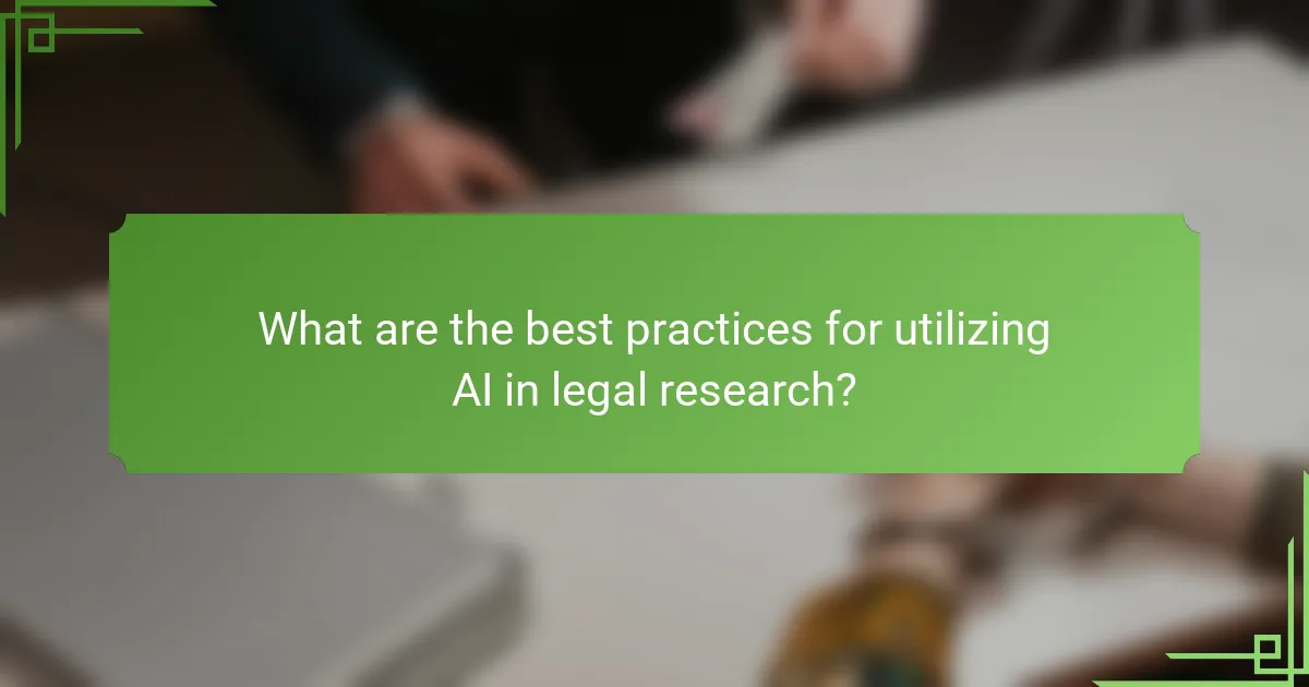 What are the best practices for utilizing AI in legal research?