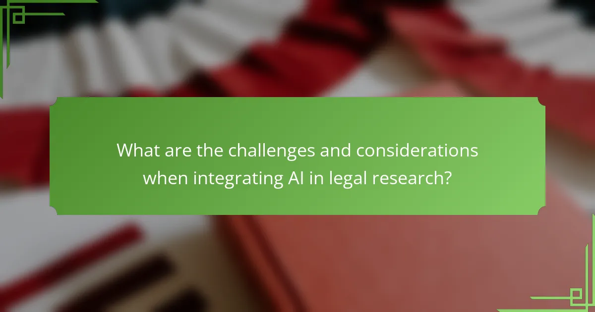 What are the challenges and considerations when integrating AI in legal research?
