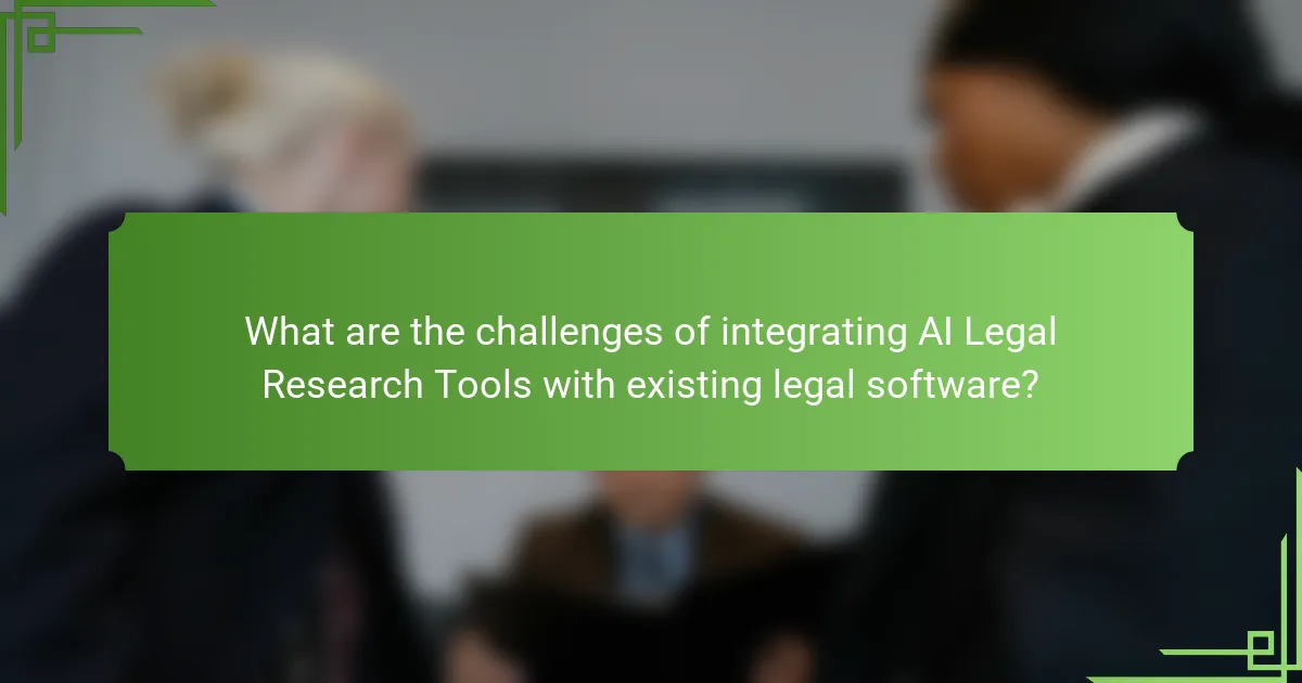 What are the challenges of integrating AI Legal Research Tools with existing legal software?