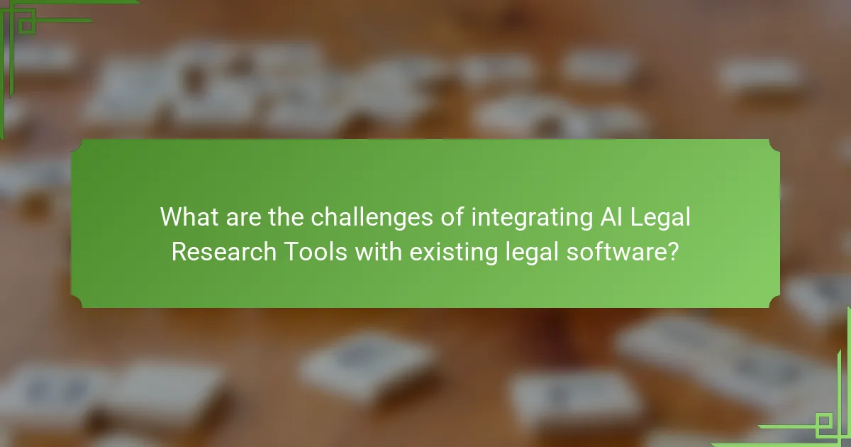 What are the challenges of integrating AI Legal Research Tools with existing legal software?