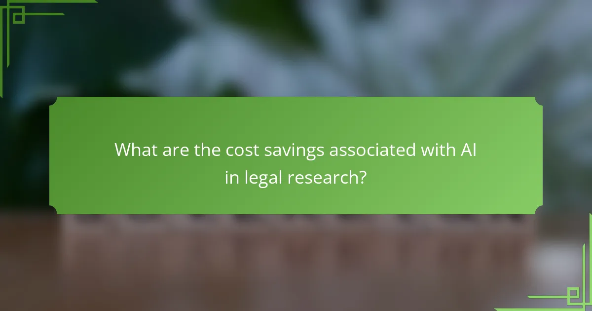What are the cost savings associated with AI in legal research?