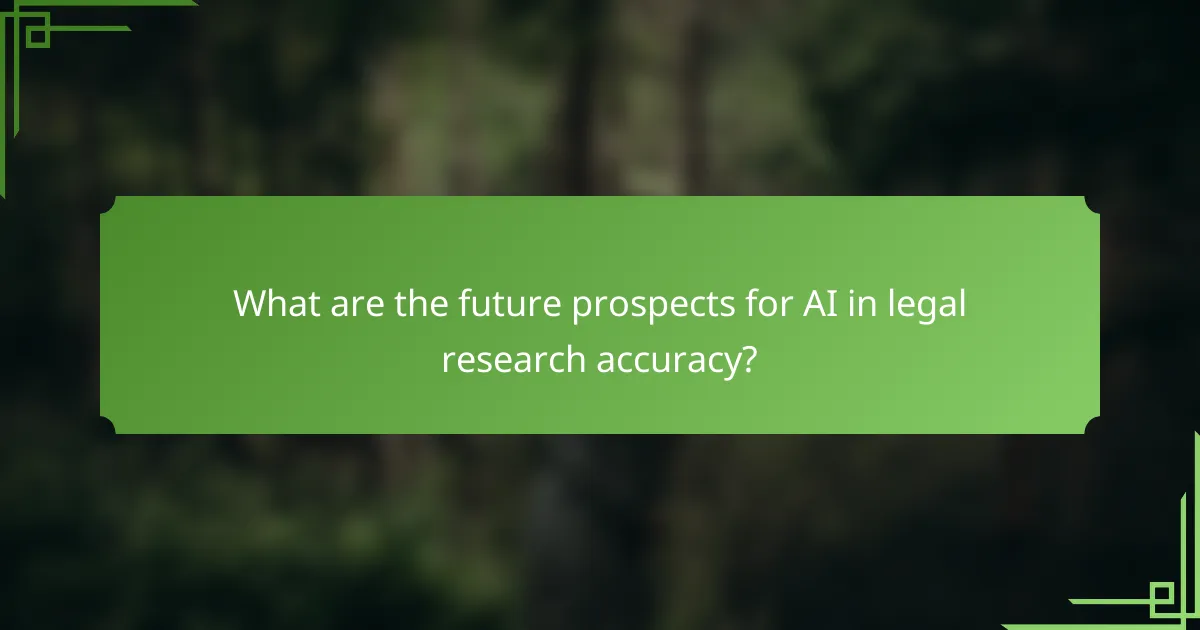 What are the future prospects for AI in legal research accuracy?