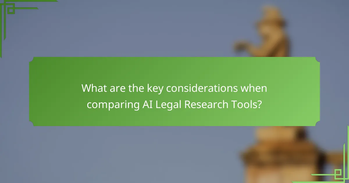 What are the key considerations when comparing AI Legal Research Tools?