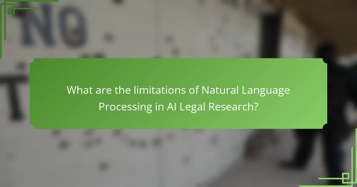 What are the limitations of Natural Language Processing in AI Legal Research?
