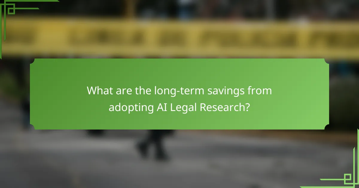 What are the long-term savings from adopting AI Legal Research?