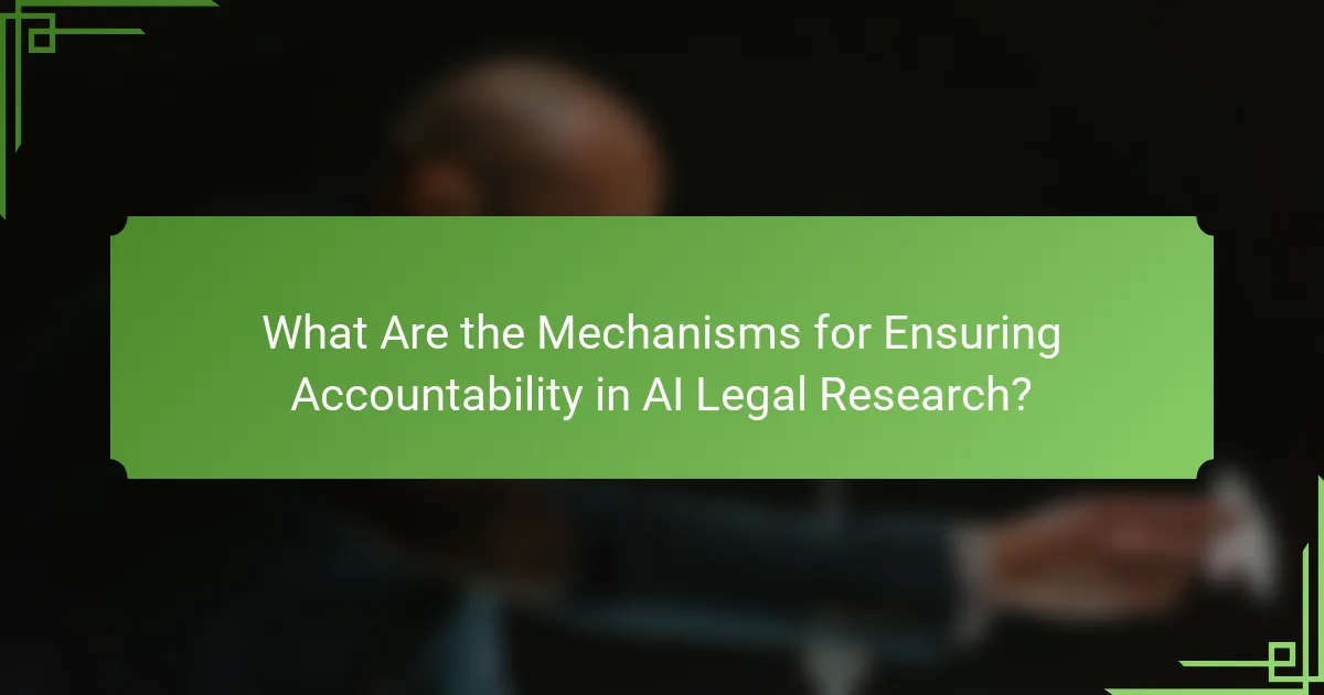 What Are the Mechanisms for Ensuring Accountability in AI Legal Research?