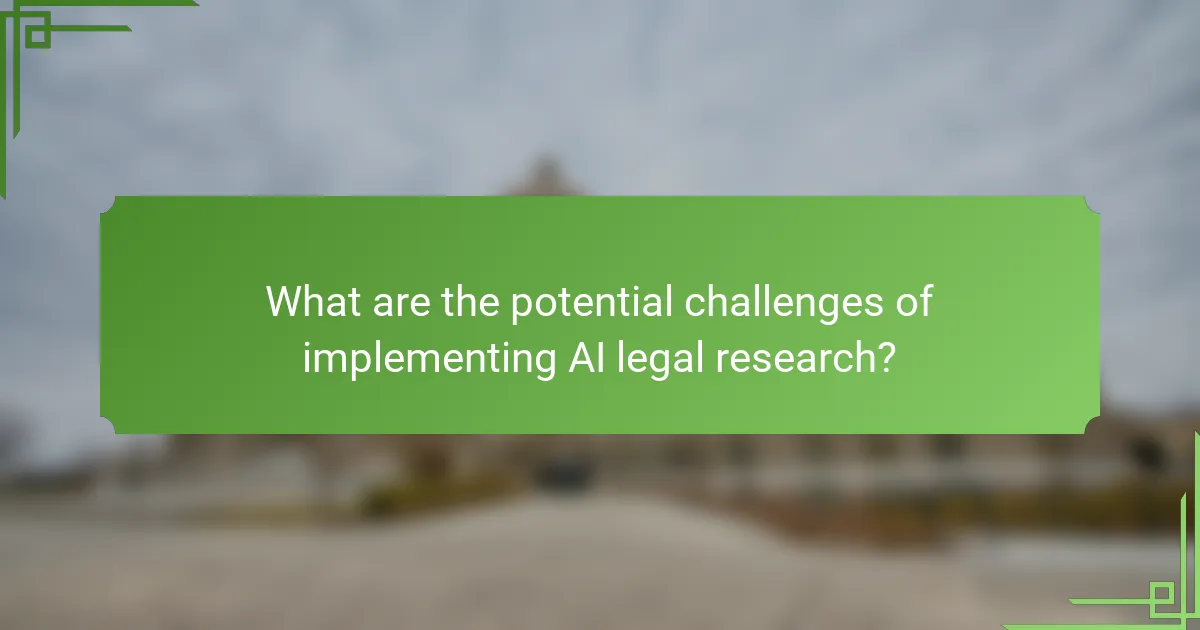 What are the potential challenges of implementing AI legal research?
