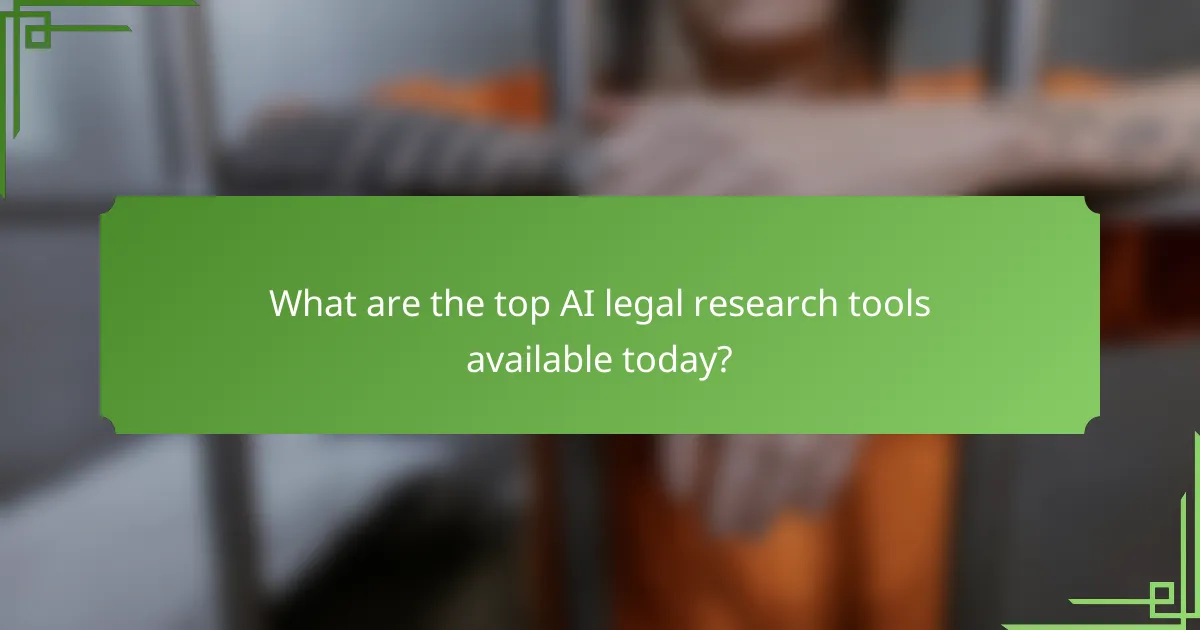 What are the top AI legal research tools available today?