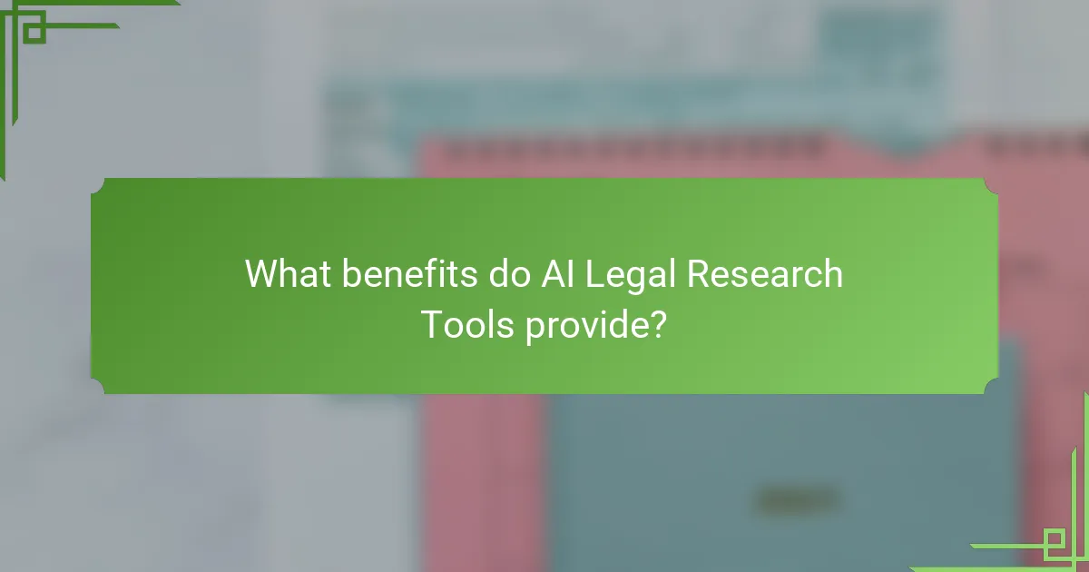 What benefits do AI Legal Research Tools provide?