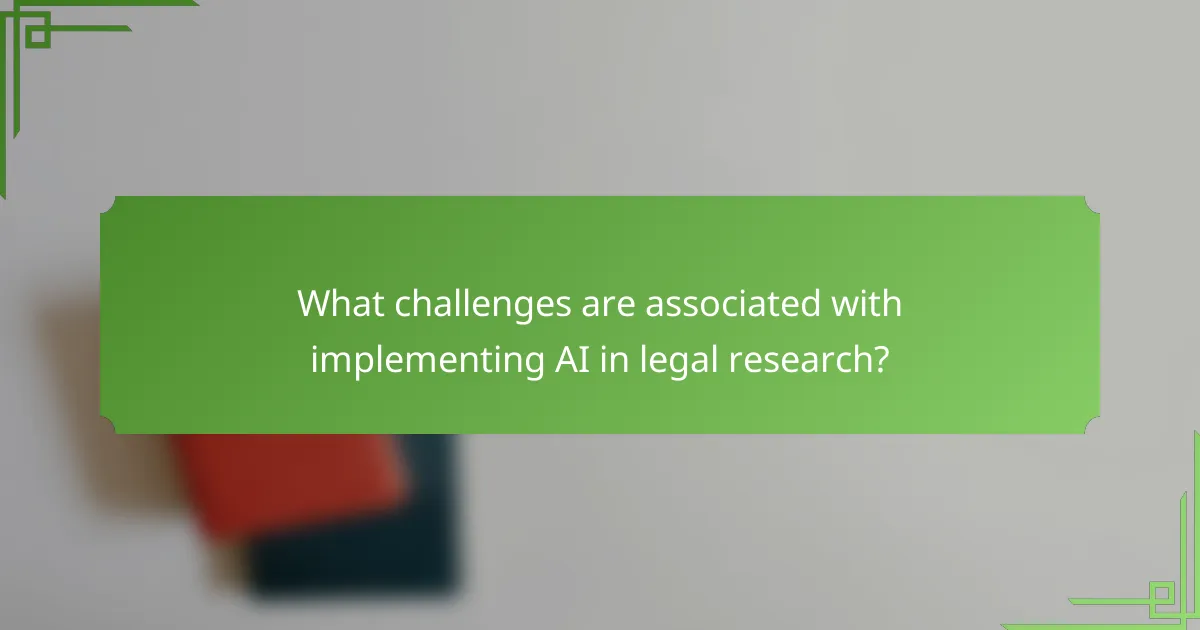What challenges are associated with implementing AI in legal research?