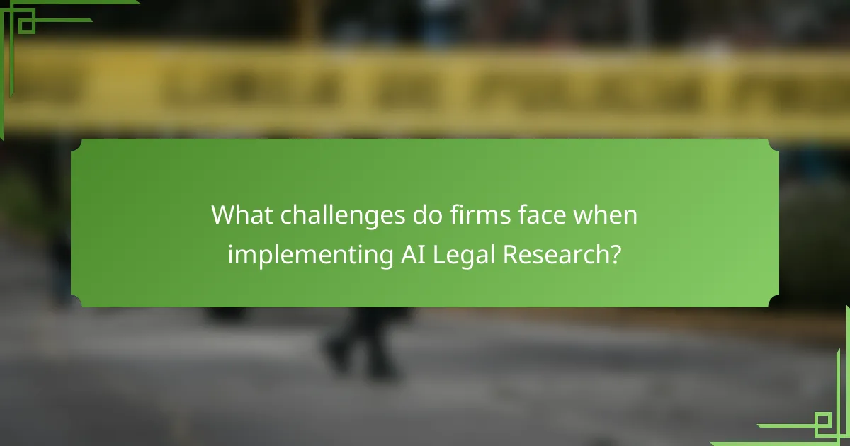 What challenges do firms face when implementing AI Legal Research?