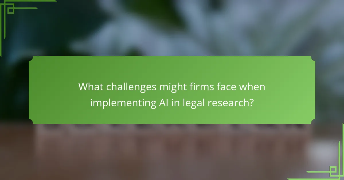 What challenges might firms face when implementing AI in legal research?