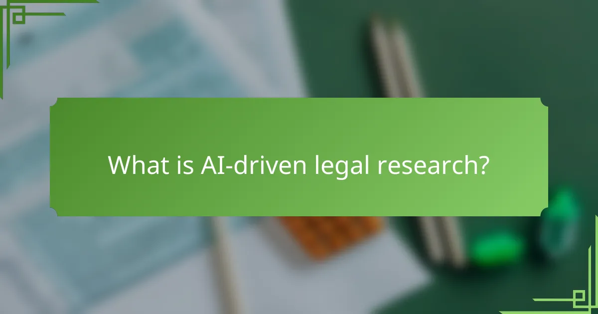 What is AI-driven legal research?