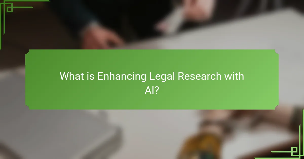 What is Enhancing Legal Research with AI?