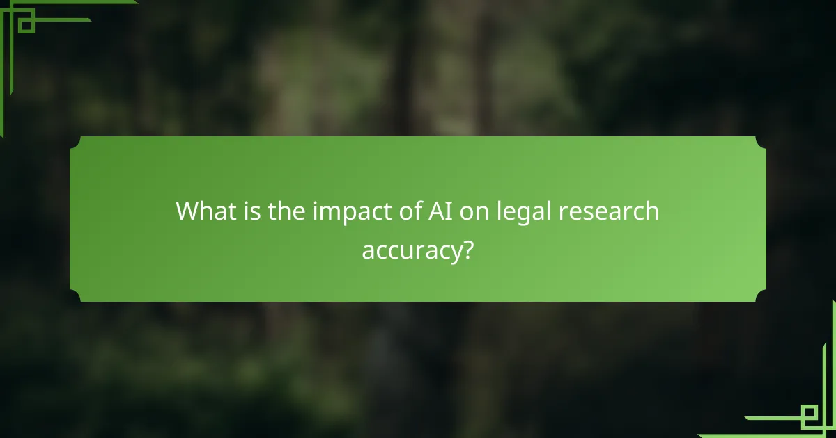 What is the impact of AI on legal research accuracy?