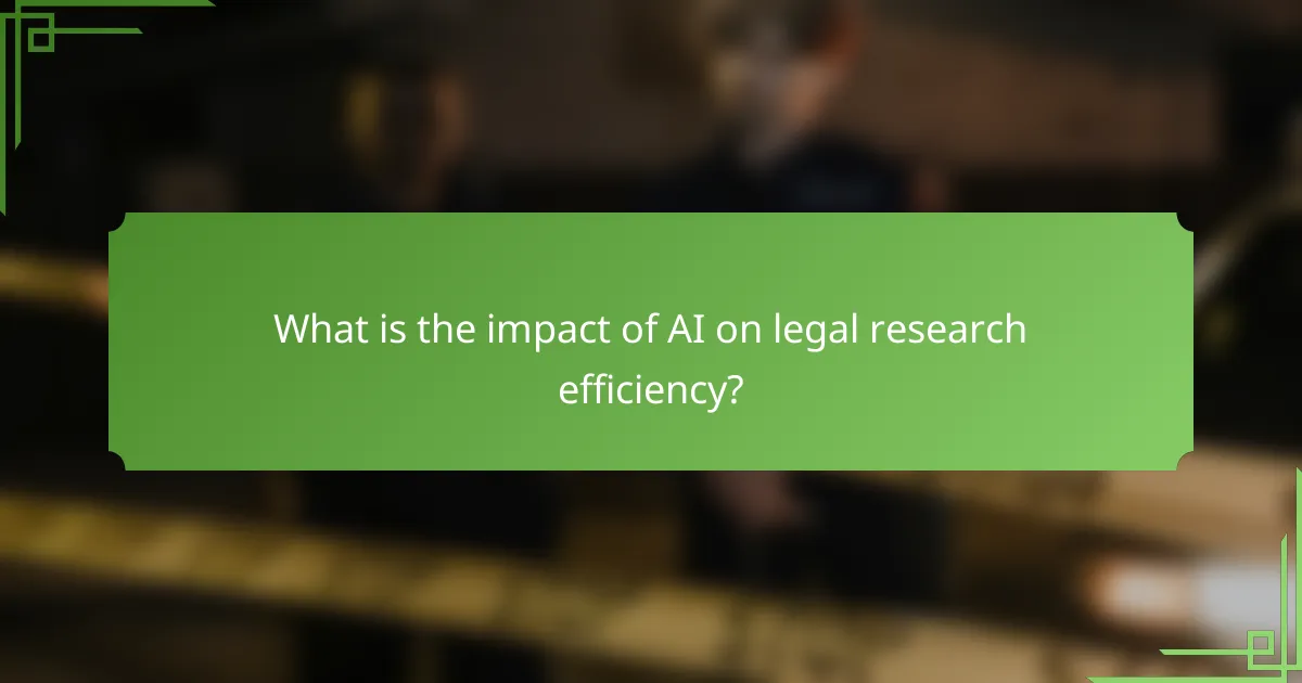 What is the impact of AI on legal research efficiency?