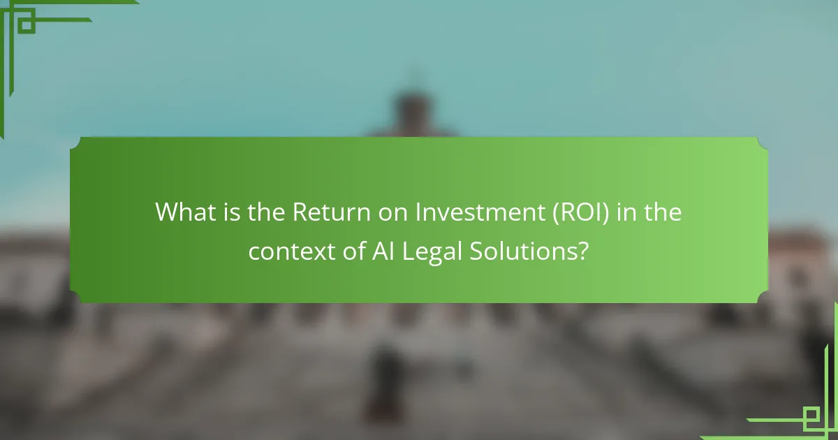 What is the Return on Investment (ROI) in the context of AI Legal Solutions?