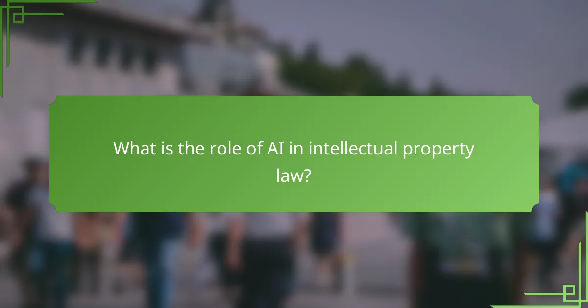 What is the role of AI in intellectual property law?