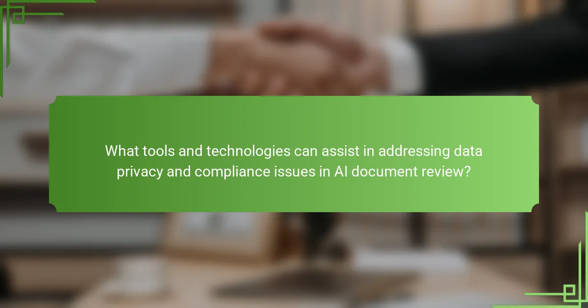 What tools and technologies can assist in addressing data privacy and compliance issues in AI document review?