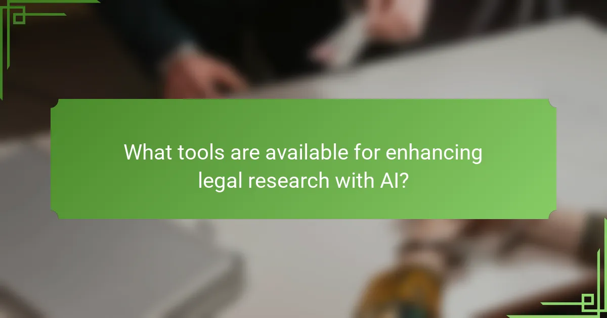 What tools are available for enhancing legal research with AI?